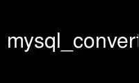 Run mysql_convert_table_format in OnWorks free hosting provider over Ubuntu Online, Fedora Online, Windows online emulator or MAC OS online emulator