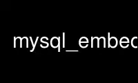 Run mysql_embedded in OnWorks free hosting provider over Ubuntu Online, Fedora Online, Windows online emulator or MAC OS online emulator