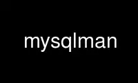 Run mysqlman in OnWorks free hosting provider over Ubuntu Online, Fedora Online, Windows online emulator or MAC OS online emulator