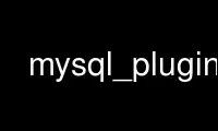 Run mysql_plugin in OnWorks free hosting provider over Ubuntu Online, Fedora Online, Windows online emulator or MAC OS online emulator