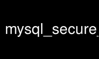 Run mysql_secure_installation in OnWorks free hosting provider over Ubuntu Online, Fedora Online, Windows online emulator or MAC OS online emulator