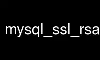 Run mysql_ssl_rsa_setup in OnWorks free hosting provider over Ubuntu Online, Fedora Online, Windows online emulator or MAC OS online emulator