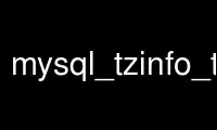 Run mysql_tzinfo_to_sql in OnWorks free hosting provider over Ubuntu Online, Fedora Online, Windows online emulator or MAC OS online emulator