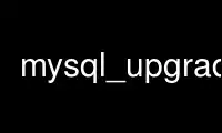 Run mysql_upgrade in OnWorks free hosting provider over Ubuntu Online, Fedora Online, Windows online emulator or MAC OS online emulator