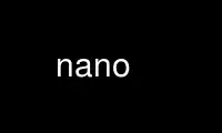 Run nano in OnWorks free hosting provider over Ubuntu Online, Fedora Online, Windows online emulator or MAC OS online emulator