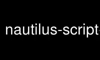 Run nautilus-script-manager in OnWorks free hosting provider over Ubuntu Online, Fedora Online, Windows online emulator or MAC OS online emulator