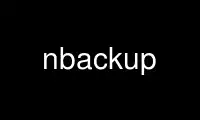 Run nbackup in OnWorks free hosting provider over Ubuntu Online, Fedora Online, Windows online emulator or MAC OS online emulator