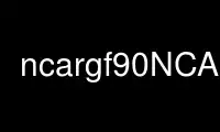 Run ncargf90NCARG in OnWorks free hosting provider over Ubuntu Online, Fedora Online, Windows online emulator or MAC OS online emulator
