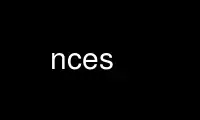 Run nces in OnWorks free hosting provider over Ubuntu Online, Fedora Online, Windows online emulator or MAC OS online emulator