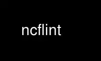 Run ncflint in OnWorks free hosting provider over Ubuntu Online, Fedora Online, Windows online emulator or MAC OS online emulator