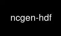 Run ncgen-hdf in OnWorks free hosting provider over Ubuntu Online, Fedora Online, Windows online emulator or MAC OS online emulator