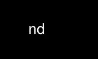 Run nd in OnWorks free hosting provider over Ubuntu Online, Fedora Online, Windows online emulator or MAC OS online emulator