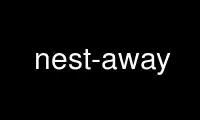 Run nest-away in OnWorks free hosting provider over Ubuntu Online, Fedora Online, Windows online emulator or MAC OS online emulator