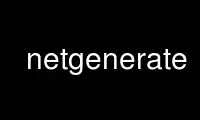 Run netgenerate in OnWorks free hosting provider over Ubuntu Online, Fedora Online, Windows online emulator or MAC OS online emulator