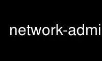 Run network-admin in OnWorks free hosting provider over Ubuntu Online, Fedora Online, Windows online emulator or MAC OS online emulator