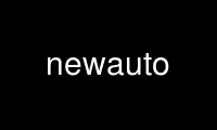 Run newauto in OnWorks free hosting provider over Ubuntu Online, Fedora Online, Windows online emulator or MAC OS online emulator