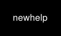 Run newhelp in OnWorks free hosting provider over Ubuntu Online, Fedora Online, Windows online emulator or MAC OS online emulator