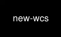 Run new-wcs in OnWorks free hosting provider over Ubuntu Online, Fedora Online, Windows online emulator or MAC OS online emulator