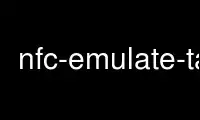 Run nfc-emulate-tag in OnWorks free hosting provider over Ubuntu Online, Fedora Online, Windows online emulator or MAC OS online emulator