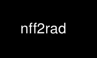 Run nff2rad in OnWorks free hosting provider over Ubuntu Online, Fedora Online, Windows online emulator or MAC OS online emulator