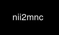 Run nii2mnc in OnWorks free hosting provider over Ubuntu Online, Fedora Online, Windows online emulator or MAC OS online emulator