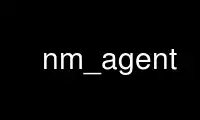 Run nm_agent in OnWorks free hosting provider over Ubuntu Online, Fedora Online, Windows online emulator or MAC OS online emulator