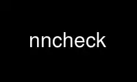 Run nncheck in OnWorks free hosting provider over Ubuntu Online, Fedora Online, Windows online emulator or MAC OS online emulator