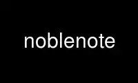 Run noblenote in OnWorks free hosting provider over Ubuntu Online, Fedora Online, Windows online emulator or MAC OS online emulator