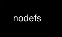 Run nodefs in OnWorks free hosting provider over Ubuntu Online, Fedora Online, Windows online emulator or MAC OS online emulator