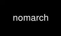 Run nomarch in OnWorks free hosting provider over Ubuntu Online, Fedora Online, Windows online emulator or MAC OS online emulator