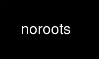 Run noroots in OnWorks free hosting provider over Ubuntu Online, Fedora Online, Windows online emulator or MAC OS online emulator