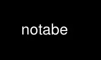 Run notabe in OnWorks free hosting provider over Ubuntu Online, Fedora Online, Windows online emulator or MAC OS online emulator