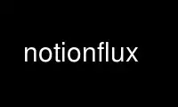 Run notionflux in OnWorks free hosting provider over Ubuntu Online, Fedora Online, Windows online emulator or MAC OS online emulator