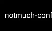 Run notmuch-config in OnWorks free hosting provider over Ubuntu Online, Fedora Online, Windows online emulator or MAC OS online emulator