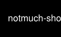 Run notmuch-show in OnWorks free hosting provider over Ubuntu Online, Fedora Online, Windows online emulator or MAC OS online emulator