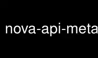 Run nova-api-metadata in OnWorks free hosting provider over Ubuntu Online, Fedora Online, Windows online emulator or MAC OS online emulator