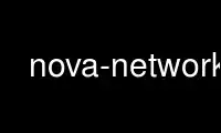 הפעל את nova-network בספק אירוח חינמי של OnWorks על אובונטו מקוון, פדורה מקוון, אמולטור מקוון של Windows או אמולטור מקוון של MAC OS