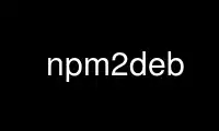 Run npm2deb in OnWorks free hosting provider over Ubuntu Online, Fedora Online, Windows online emulator or MAC OS online emulator