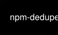 Run npm-dedupe in OnWorks free hosting provider over Ubuntu Online, Fedora Online, Windows online emulator or MAC OS online emulator