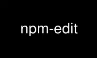 Run npm-edit in OnWorks free hosting provider over Ubuntu Online, Fedora Online, Windows online emulator or MAC OS online emulator