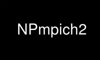 Run NPmpich2 in OnWorks free hosting provider over Ubuntu Online, Fedora Online, Windows online emulator or MAC OS online emulator