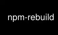 Run npm-rebuild in OnWorks free hosting provider over Ubuntu Online, Fedora Online, Windows online emulator or MAC OS online emulator