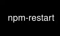 Run npm-restart in OnWorks free hosting provider over Ubuntu Online, Fedora Online, Windows online emulator or MAC OS online emulator