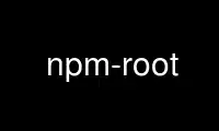 Run npm-root in OnWorks free hosting provider over Ubuntu Online, Fedora Online, Windows online emulator or MAC OS online emulator