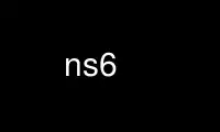 Run ns6 in OnWorks free hosting provider over Ubuntu Online, Fedora Online, Windows online emulator or MAC OS online emulator