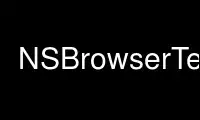 Run NSBrowserTest in OnWorks free hosting provider over Ubuntu Online, Fedora Online, Windows online emulator or MAC OS online emulator