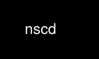 Run nscd in OnWorks free hosting provider over Ubuntu Online, Fedora Online, Windows online emulator or MAC OS online emulator