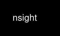 Run nsight in OnWorks free hosting provider over Ubuntu Online, Fedora Online, Windows online emulator or MAC OS online emulator