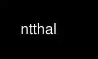 เรียกใช้ ntthal ในผู้ให้บริการโฮสต์ฟรีของ OnWorks ผ่าน Ubuntu Online, Fedora Online, โปรแกรมจำลองออนไลน์ของ Windows หรือโปรแกรมจำลองออนไลน์ของ MAC OS