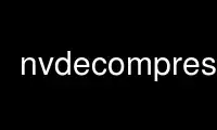 Run nvdecompress in OnWorks free hosting provider over Ubuntu Online, Fedora Online, Windows online emulator or MAC OS online emulator